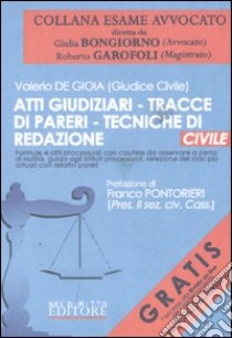 Atti giudiziari, tracce di pareri, tecniche di redazione. Civile libro di De Gioia Valerio