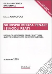 Giurisprudenza penale. I singoli reati libro di Garofoli Roberto