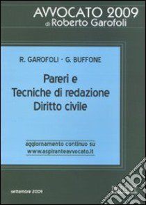 Pareri e tecniche di redazione. Diritto civile libro di Garofoli Roberto; Buffone Giuseppe