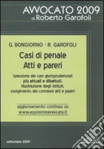 Casi di penale. Atti e pareri. Selezione dei casi giurisprudenziali più attuali e dibattuti, illustrazione degli istituti, svolgimento dei connessi atti e pareri libro di Bongiorno Giulia - Garofoli Roberto