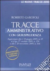 Tracce amministrativo. Con giurisprudenza libro di Garofoli Roberto