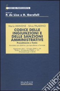 Codice delle ingiunzioni e delle sanzioni amministrative. Procedimento e tutela libro di Iannone Maria - Paladino Silvia