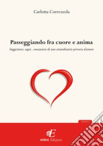 Passeggiando fra cuore e anima libro di Correzzola Carlotta