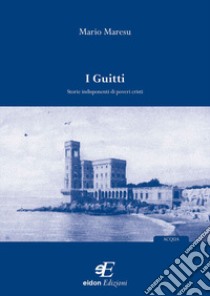 I guitti. Storie indisponenti di poveri cristi libro di Maresu Mario