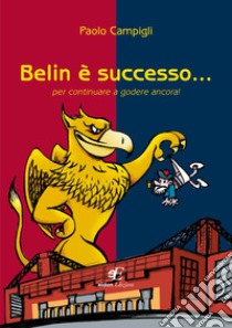 Belin è successo... per continuare a godere ancora! libro di Campigli Paolo