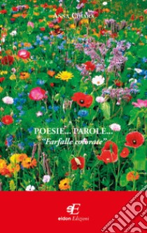 Poesie... parole... «Farfalle colorate» libro di Chiara Anna