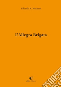 L'allegra brigata libro di Monzani Edoardo A.