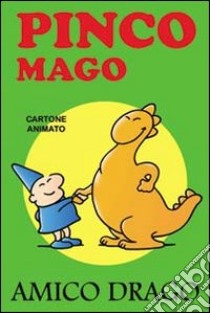 Amico drago. Pinco Mago. Ediz. illustrata libro di Indrio Massimo