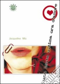 Una lenta ultima ora d'amore libro di Miu Jacqueline; Metta A. (cur.)