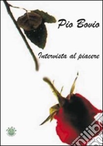 Intervista al piacere libro di Bovio Pio; Metta A. (cur.)