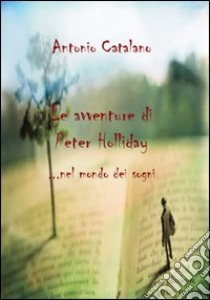 Le avventure di Peter Holliday libro di Catalano Antonio; Metta A. (cur.)