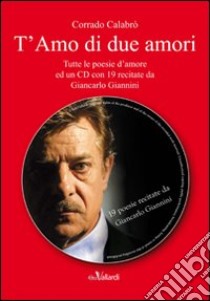 T'amo di due amori. Con CD Audio libro di Calabrò Corrado