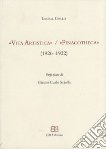 «Vita Artistica»/«Pinacotheca» (1926-1932) libro di Gallo Laura