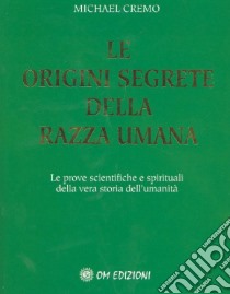 Le origini segrete della razza umana libro di Cremo Michael A.