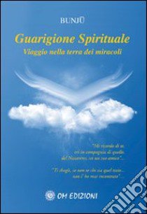 Guarigione spirituale. Viaggio nella terra dei miracoli. Con CD Audio libro di Bunjù