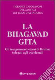 La Bhagavad Gita. Spiegata agli occidentali libro di Hawley J. (cur.)