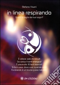 In linea respirando. Qual è la taglia dei tuoi sogni? libro di Visani Stefano