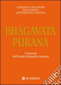 Bhagavata purana. L'essenza dell'antica filosofia indiana libro di Cerquetti G. (cur.)