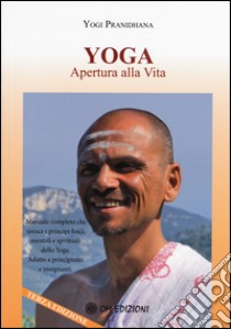 Yoga apertura alla vita libro di Pranidhana Yogi