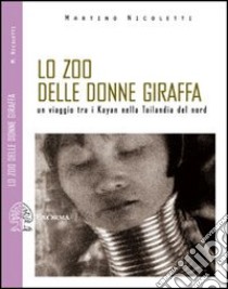 Lo zoo delle donne giraffa. Un viaggio tra i Kayan nella Tailandia del nord. Ediz. illustrata. Con DVD libro di Nicoletti Martino