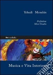Musica e vita interiore libro di Menuhin Yehudi