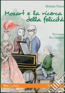 Mozart e la ricerca della felicità libro di Nuara Melania