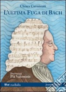 L'ultima fuga di Bach libro di Carminati Chiara