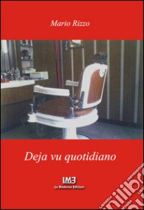 Deja vu quotidiano libro di Rizzo Mario