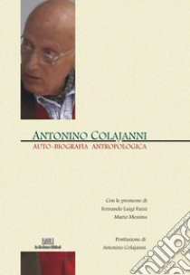 Auto-biografia antropologica libro di Colajanni Antonino