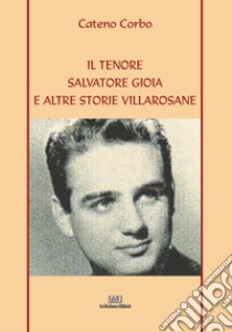 Il tenore Salvatore Gioia e altre storie Villarosane libro di Corbo Cateno