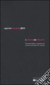 Agenda filosofica 2011. L'anima dei filosofi libro di Ronchi R. (cur.)