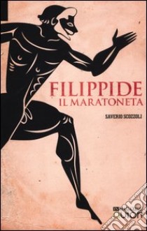 Filippide il maratoneta libro di Scozzoli Saverio