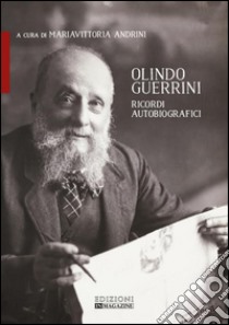 Olindo Guerrini. Ricordi autobiografici libro di Andrini M. (cur.)