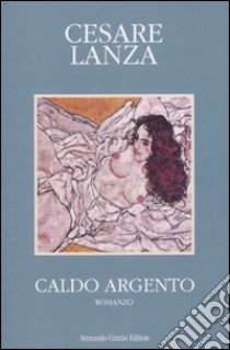 Caldo argento libro di Lanza Cesare