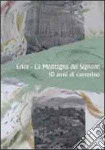 Erice. La montagna del Signore. 10 anni di cammino libro di Messana P. (cur.)