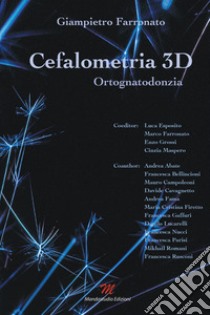 Cefalometria 3D. Ortognatodonzia libro di Farronato Giampietro
