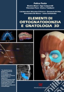 Elementi di ortognatodonzia e gnatologia 3D libro di Festa Felice; Macrì Monica; Comparelli Ugo