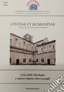 Crisi delle ideologie e nuove istanze etico-sociali. Civitas et humanitas. Annali di cultura etico-politica (2020) libro