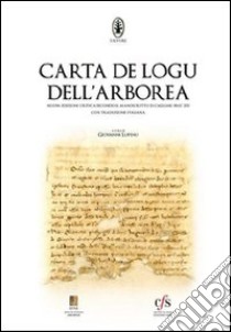 Carta de Logu dell'Arborea. Ediz. italiana e sarda libro di Lupinu G. (cur.)