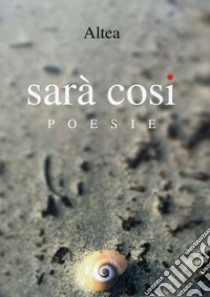 Sarà così libro di Altea