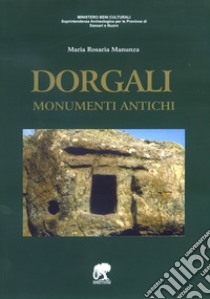 Dorgali. Monumenti antichi. Ediz. integrale libro di Manunza Maria Rosaria