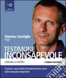 Testimone inconsapevole letto da Gianrico Carofiglio. Audiolibro. 6 CD Audio  di Carofiglio Gianrico