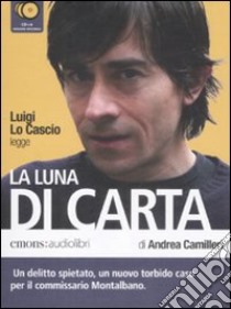La luna di carta letto da Luigi Lo Cascio. Audiolibro. 6 CD Audio  di Camilleri Andrea