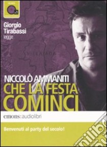 Che la festa cominci letto da Giorgio Tirabassi. Audiolibro. CD Audio formato MP3  di Ammaniti Niccolò