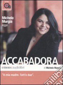 Accabadora letto da Michela Murgia. Audiolibro. CD Audio formato MP3  di Murgia Michela