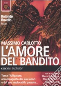 L'amore del bandito letto da Rolando Ravello. Audiolibro. CD Audio formato MP3  di Carlotto Massimo