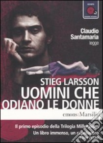 Uomini che odiano le donne. Millennium letto da Claudio Santamaria. Audiolibro. 2 CD Audio formato MP3. Ediz. integrale. Vol. 1  di Larsson Stieg
