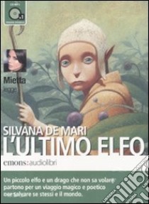 L'Ultimo elfo letto da Mietta. Audiolibro. CD Audio formato MP3  di De Mari Silvana