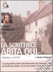 La scrittrice abita qui letto da Sandra Petrignani. Audiolibro. CD Audio formato MP3  di Petrignani Sandra