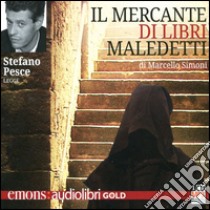 Il mercante di libri maledetti letto da Stefano Pesce. Audiolibro. CD Audio formato MP3  di Simoni Marcello